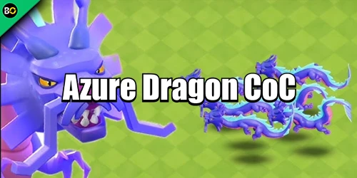 Azure Dragon CoC: What It Is and How to Get It